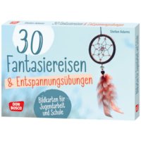 30 Fantasiereisen und Entspannungsübungen