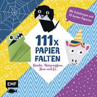 111 x Papierfalten â€“ Drache, Meerjungfrau, Hexe und Co.