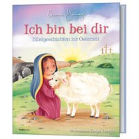 Ich bin bei dir - Bibelgeschichten zur Osterzeit
