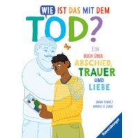 Wie ist das mit dem Tod? Ein Buch über Abschied, Trauer und