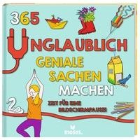 365 unglaublich geniale Sachen machen - Zeit für eine Bildsc