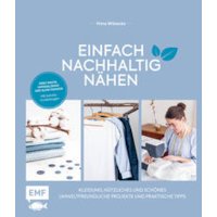 Einfach nachhaltig nähen - Kleidung, Nützliches und Schönes
