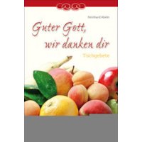 Guter Gott, wir danken dir