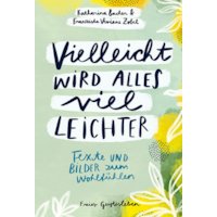 Vielleicht wird alles viel leichter