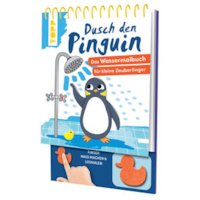 Dusch den Pinguin. Das Wassermalbuch zum Mitmachen