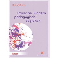 Trauer bei Kindern pädagogisch begleiten