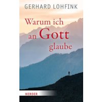 Warum ich an Gott glaube