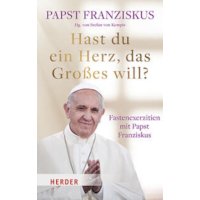 Hast du ein Herz, das Großes will?