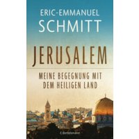Jerusalem: Meine Begegnung mit dem Heiligen Land