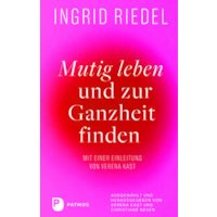 Mutig leben und zur Ganzheit finden
