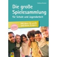 Die große Spielesammlung für Schule und Jugendarbeit: 300 Id