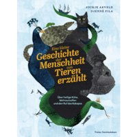Eine kleine Geschichte der Menschheit von Tieren erzählt