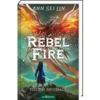 Rebel Fire â€“ Tödliche Papiermagie (Rebel Skies 2)