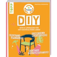 Rethink DIY. Sinnvoll reparieren, kreativ upcyclen, richtig