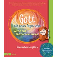 Gott mit neuen Augen sehen. Wege zur Erstkommunion