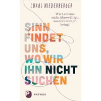 Sinn findet uns, wo wir ihn nicht suchen
