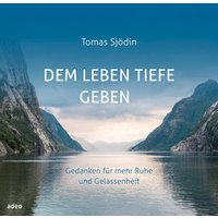 Dem Leben Tiefe geben