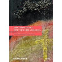 Abschied nehmen - dem Tod Farbe verleihen