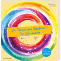 Die Farben des Glaubens - Die Sakramente