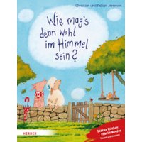 Wie mag's denn wohl im Himmel sein?