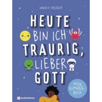 Heute bin ich traurig, lieber Gott