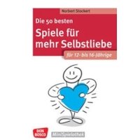 Die 50 besten Spiele für mehr Selbstliebe. Für 12- bis 16-Jä
